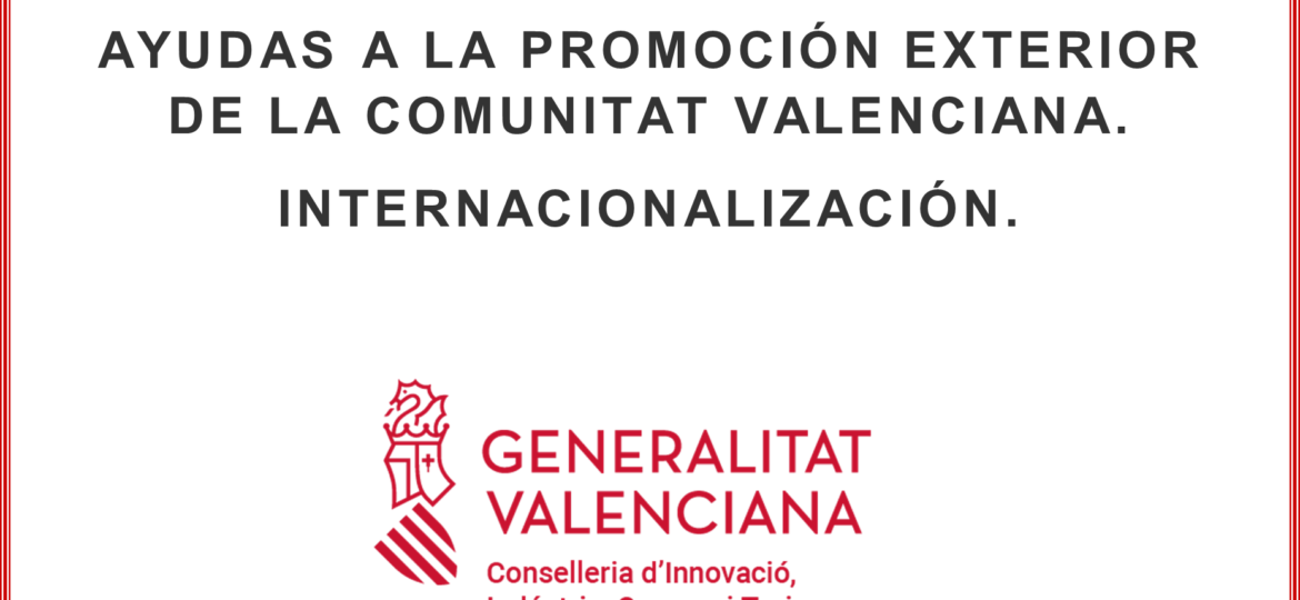 Ayudas a la promoción exterior de la Comunitat Valenciana. Internacionalización. CONVOCATORIA 2023.